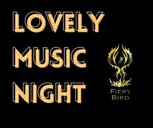 Lovely Music Night: 25 April 2025 @ Fiery Bird
